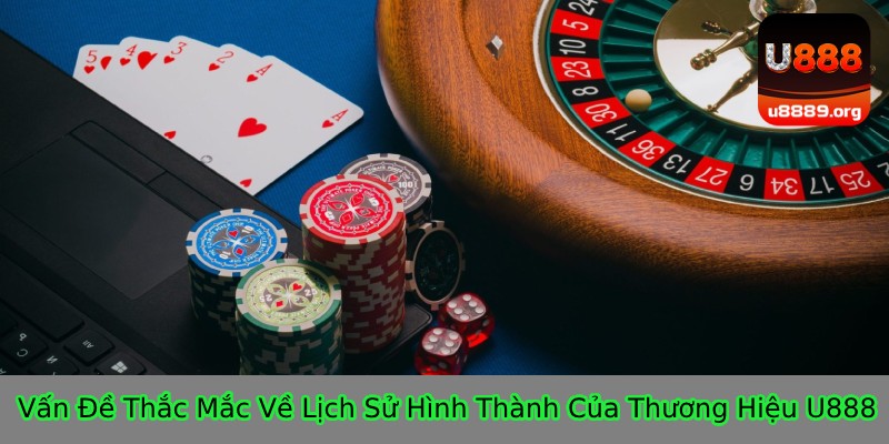 Lịch sự ra mắt của thương hiệu U888
