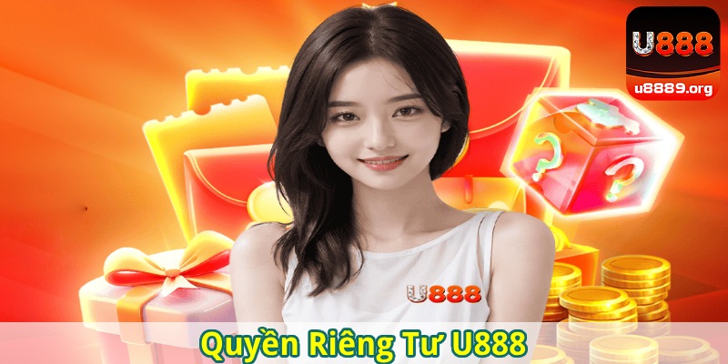 Sơ lược về quyền riêng tư của U888